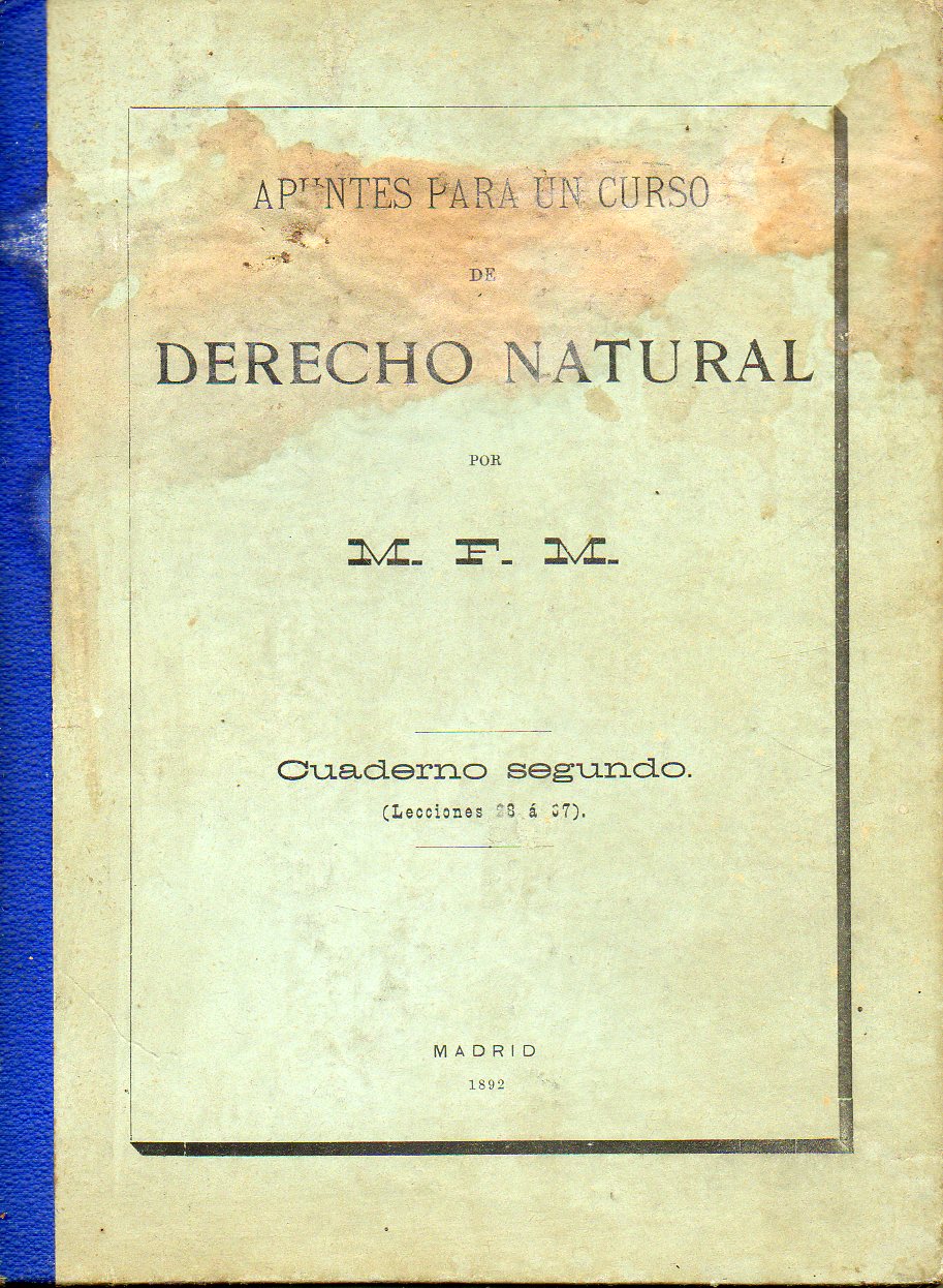 APUNTES PARA UN CURSO DE DERECHO NATURAL, por... Cuaderno Segundo. Lecciones 28 a 67. Impresin en manuscrito.
