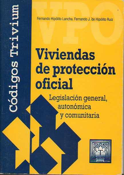 VIVIENDAS DE PROTECCIN OFICIAL. Legislacin general, autonmica y comunitaria.