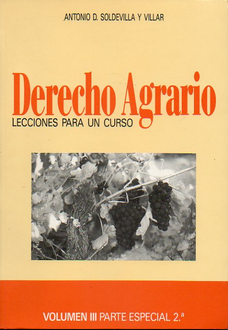 DERECHO AGRARIO. LECCIONES PARA UN CURSO. Vol. III. Parte Especial 2.