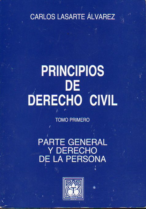 PRINCIPIOS DE DERECHO CIVIL. Tomo Primero. Parte General y Derecho de la Persona.