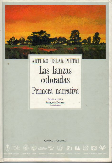 LAS LANZAS COLORADAS / PRIMERA NARRATIVA. Edic. de Francois Delprat.