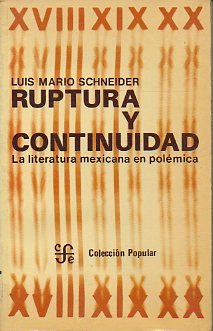 RUPTURA Y CONTINUIDAD. La Literatura mexicana en polmica. 1 ed.