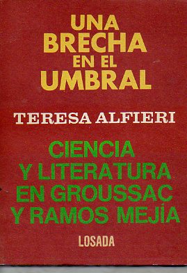 UNA BRECHA EN EL UMBRAL. Ciencia y Literatura en Groussac y Ramos Meja.