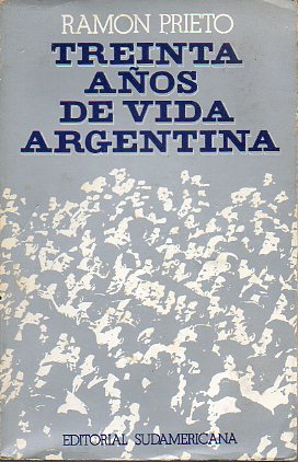 TREINTA AOS DE VIDA ARGENTINA. 1945-1975.