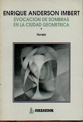 EVOCACIN DE SOMBRAS EN LA CIUDAD GEOMTRICA. Novela.
