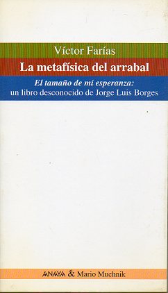 LA METAFSICA DEL ARRABAL. El Tamao de mi Esperanza, un libro desconocido de Jorge Luis Borges.