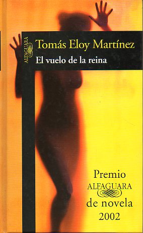 EL VUELO DE LA REINA. Premio Alfaguara de Novela 2002. 1 edicin.