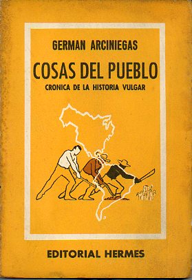 COSAS DEL PUEBLO. CRNICA DE LA HISTORIA VULGAR. 1 edicin.