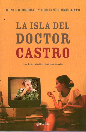 LA ISLA DEL DOCTOR CASTRO. LA TRANSICIN SECUESTRADA. 1 edicin.