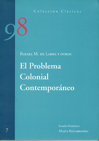 EL PROBLEMA COLONIAL CONTEMPORNEO. Estudio preliminar de Marta Bizcarrondo.