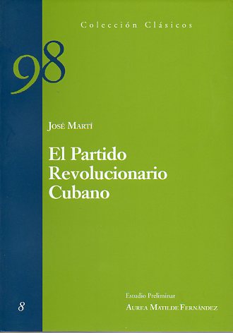 EL PARTIDO REVOLUCIONARIO CUBANO. Estudio preliminar de Aurea Matilde Fernndez.