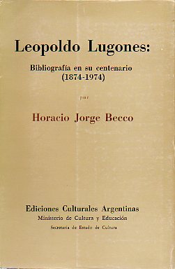 LEOPOLDO LUGONES: BIBLIOGRAFA EN SU CENTENARIO (1878-1974).