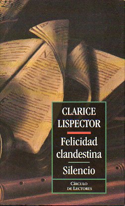 FELICIDAD CLANDESTINA / SILENCIO. Prlogo de Elena Losada Soler.