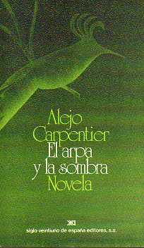 EL ARPA Y LA SOMBRA. Novela. 2 ed.