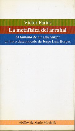 LA METAFSICA DEL ARRABAL. El tamao de mi esperanza: un libro desconocido de Jorge Luis Borges.