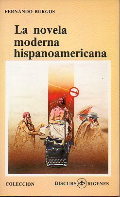 LA NOVELA MODERNA HISPANOAMERICANA. Un ensayo sobre el concepto literario de Modernidad.
