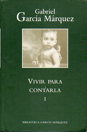 VIVIR PARA CONTARLA. I.