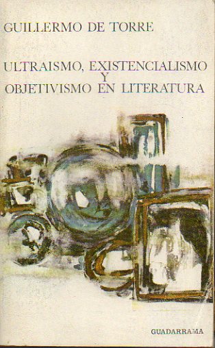 ULTRASMO, EXISTENCIALISMO Y OBJETIVISMO EN LITERATURA.
