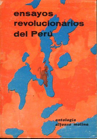 ENSAYOS REVOLUCIONARIOS DEL PER (ANTOLOGA). Textos de Manuel Gonzlez Prada (1848-1918), Jos Antonio Encinas (1888-1958), Luis E. Valcrcel (1891),