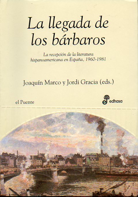 LA LLEGADA DE LOS BRBAROS. La recepcin de la literatura hispanoamericana en Espaa (1960-1981).