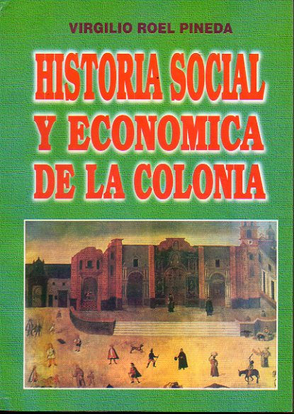 HISTORIA SOCIAL Y ECONMICA DE LA COLONIA.