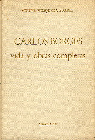 CARLOS BORGES, POETA Y SACERDOTE: VIDA Y OBRAS COMPLETAS (Caracas, 1867-1932).
