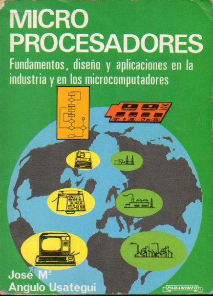 MICROPROCESADORES. Fundamentos, diseo y aplicaciones en la industria y en los microcomputadores. 4 ed.