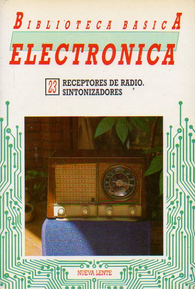 BIBLIOTECA BSICA DE LA ELECTRNICA. Vol. 23. RECEPTORES DE RADIO. SINTONIZADORES.