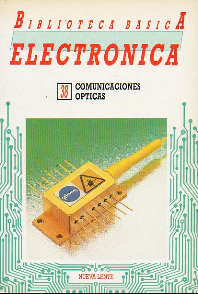 BIBLIOTECA BSICA DE LA ELECTRNICA. Vol. 38. COMUNICACIONES PTICAS.