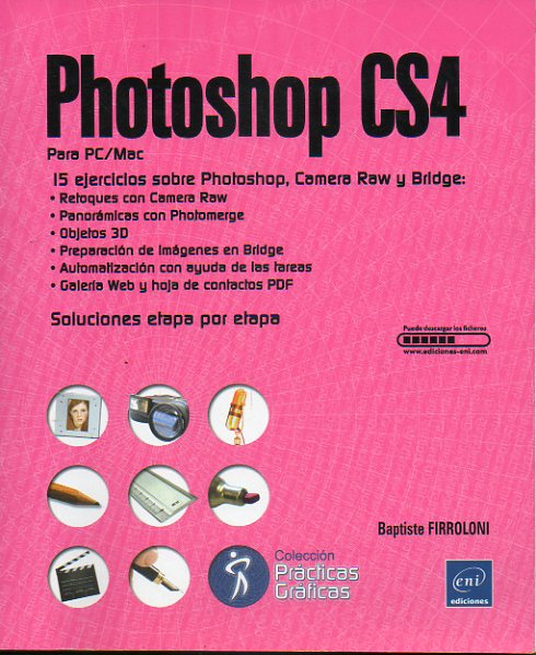 PHOTOSHOP CS4. PARA PC / MAC. 15 ejercicios sobre Photoshop, Camera Raw y Bridge.