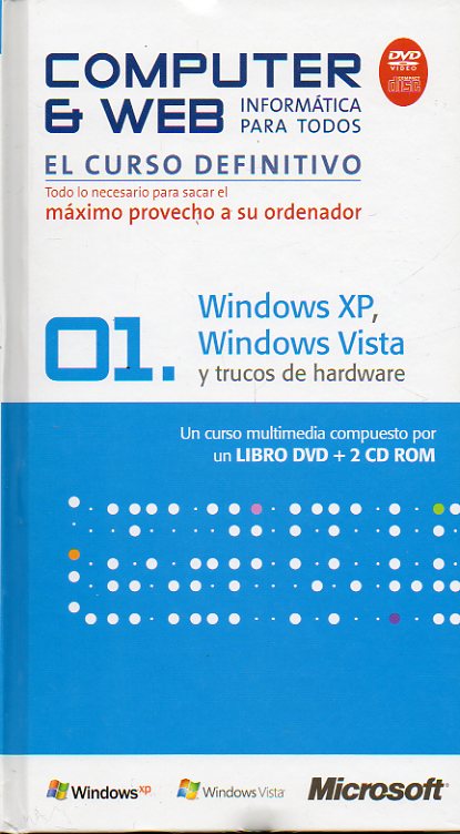 COMPUTER 6 WEB. INFORMTICA PARA TODOS. 01. WINDOWS XP, WINDOWS VISTA Y TRUCOS DE HARDWARE. Libro + DVD + 2 CD ROM.