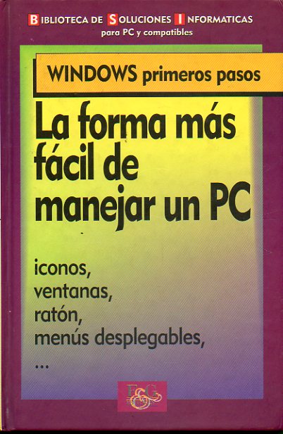 LA FORMA MS FCIL DE MANEJAR UN PC. Windows pimeros pasos.
