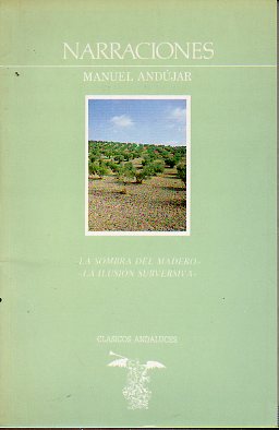 NARRACIONES (LA SOMBRA DEL MADERO /  LA ILUSIN SUBVERSIVA). Semblanca biogrfica del autor por P. D. B.