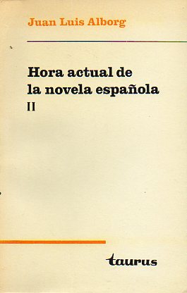 HORA ACTUAL DE LA NOVELA ESPAOLA. Vol. II. (R. J. Sender, Max Aub, Zunzunegui, Manuel Halcn, G.Torrente Ballester, S. Juan Arb, D. Fernndez Florez