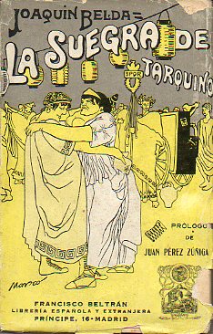 LA SUEGRA DE TARQUINO. Novela de malas costumbres romanas. Prlodo de Juan Prez Ziga. 6 ed.