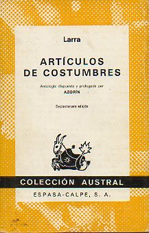 ARTCULOS DE COSTUMBRES. Antologa dispuesta y prologada por Azorn. 13 ed.