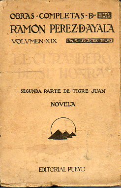 OBRAS COMPLETAS. Vol. XIX. EL CURANDERO DE SU HONRA. Segunda parte de TIGRE JUAN.