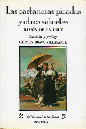 LAS CASTAERAS PICADAS Y OTROS SAINETES. Seleccin y prlogo de Carmen Bravo-Villasante.