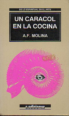 DE LO ESPIRITUAL EN EL ARTE. UN CARACOL EN LA COCINA. Premio Ciudad de Palma 1969. 1 edicin.