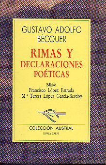 RIMAS Y DECLARACIONES POTICAS. Edicin de Francisco Lpez Estrada y M Teresa Lpez Garca- Berdoy.