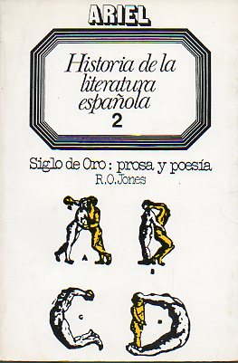 HISTORIA DE LA LITERATURA ESPAOLA DIRIGIDA POR R. O. JONES. Vol. 2. SIGLO DE ORO: PROSA Y POESA. 5 ed.