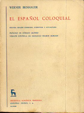 EL ESPAOL COLOQUIAL. 2 edicin, corregida y aumentada. Prlogo de Dmaso Alonso.