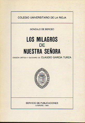 LOS MILAGROS DE NUESTRA SEORA. Edicin crtica y glosario de Claudio Garca Turza. Dedicado por el editor.