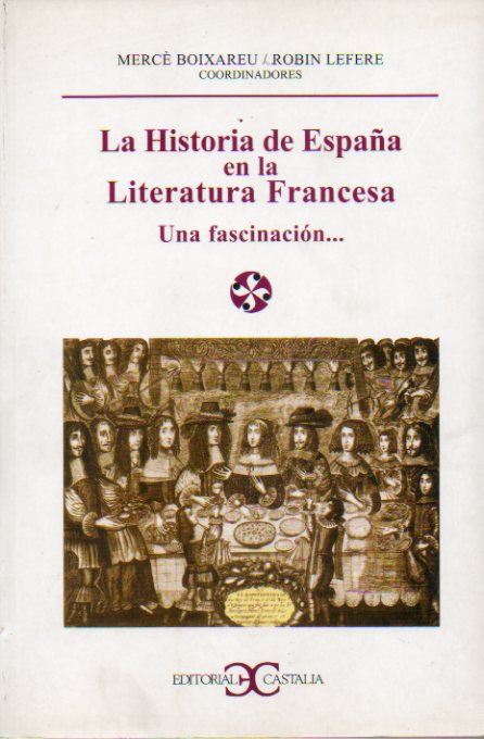 LA HISTORIA DE ESPAA EN LA LITERATURA FRANCESA. UNA FASCINACIN...