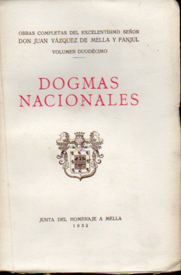 OBRAS COMPLETAS. Vol XII. DOGMAS NACIONALES. Contiene: Artculos, Discursos, Juicios de Prensa.