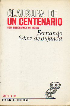 CLAUSURA DE UN CENTENARIO. Gua bibliogrfica de Azorn.