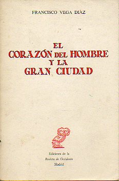 EL CORAZN DEL HOMBRE Y LA GRAN CIUDAD. 1 edicin.