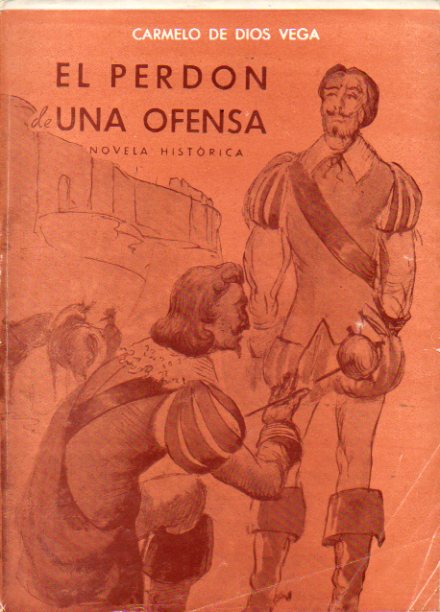 EL PERDN DE UNA OFENSA. Novela histrica original. 2 ed.
