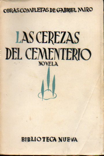 OBRAS COMPLETAS. Vol. III. LAS CEREZAS DEL CEMENTERIO. Novela.