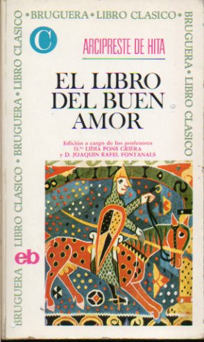 EL LIBRO DEL BUEN AMOR. Edicin de Lidia Pons Griera y Joaqun Rafael Fontanals.